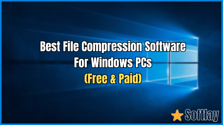  Best File Compression Software For Windows PCs